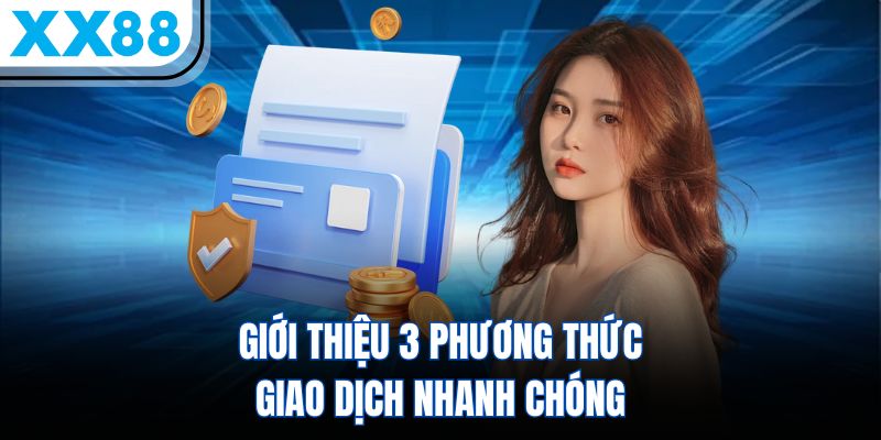 Giới thiệu 3 phương thức giao dịch nhanh chóng