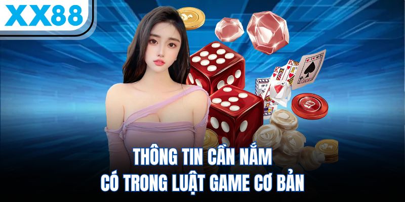 Xóc Đĩa XX88 - Siêu Phẩm Đen Đỏ Thu Hút Triệu Lượt Chơi 2 Thông tin cần nắm có trong luật game cơ bản