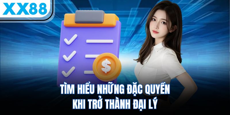 Tìm hiểu những đặc quyền khi trở thành đại lý