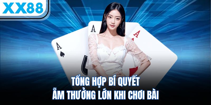 Kiến Thức Baccarat A-Z & 3 Bí Kíp Săn Thưởng Khủng Bất Bại 3 Tổng hợp bí quyết ẵm thưởng lớn khi chơi bài
